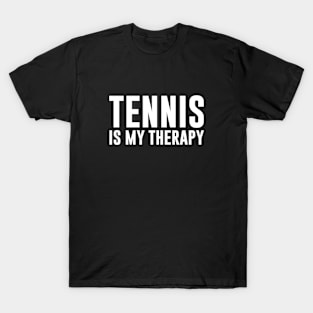 Tennis is My Therapy T-Shirt